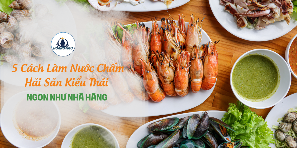 5 Cách Làm Nước Chấm Hải Sản Kiểu Thái Ngon Như Nhà Hàng