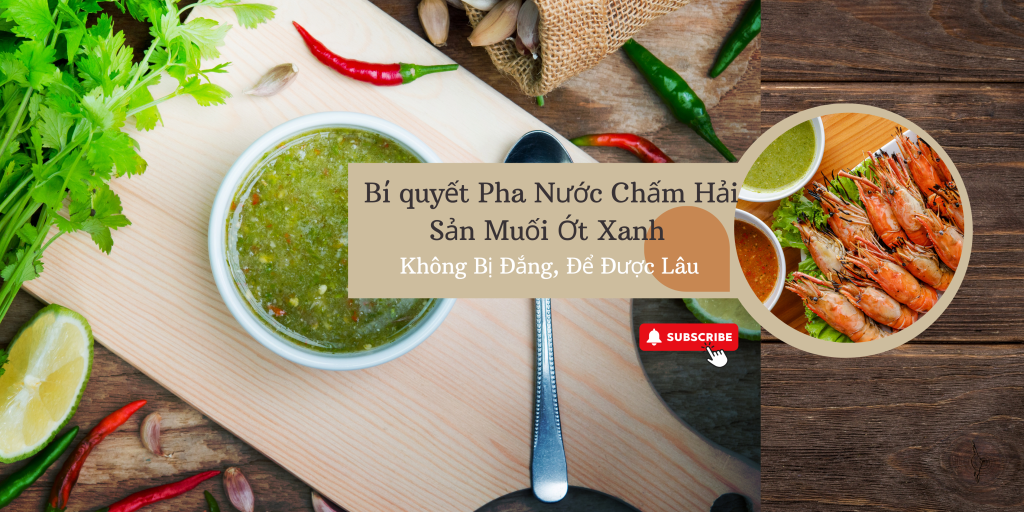 Bí quyết Pha Nước Chấm Hải Sản Muối Ớt Xanh Không Bị Đắng