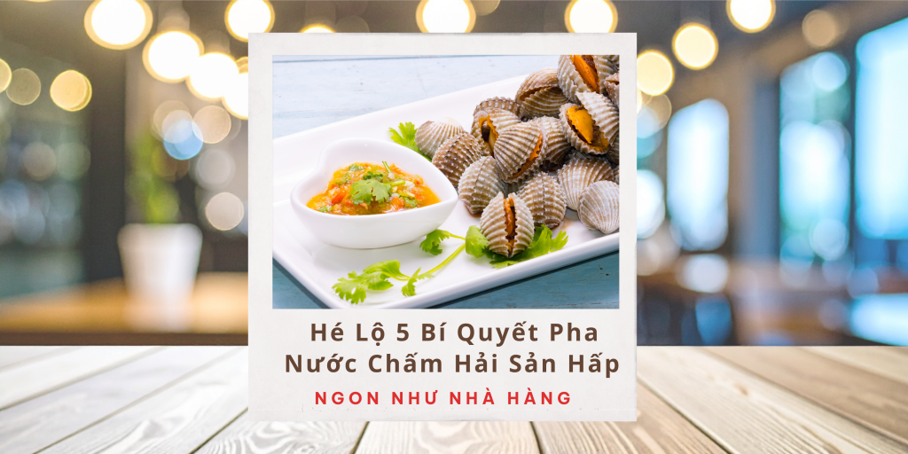 5 bí quyết làm nước chấm hải sản hấp ngon